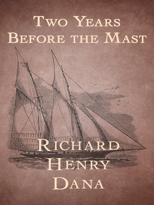 Title details for Two Years Before the Mast by Richard Henry Dana - Available